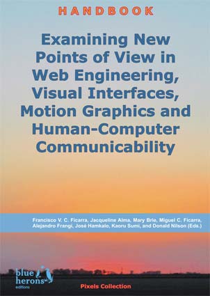 Expanding Horizonts in Smart Cities, Software Engineering, Mobile Communicability, Cloud Technologies, and Big-data - Computational Science and Engineering Collection :: Revised Selected Chapters :: Cipolla-FicaExamining New Points of View in Web Engineering, Visual Interfaces, Motion Graphics and Human-Computer Communicability - Pixels Collection :: Revised Selected Chapters :: Cipolla-FicExamining New Points of View in Web Engineering, Visual Interfaces, Motion Graphics and Human-Computer Communicability - Pixels Collection :: Revised Selected Chapters :: Cipolla-Ficarra, F. et al. (Eds.)